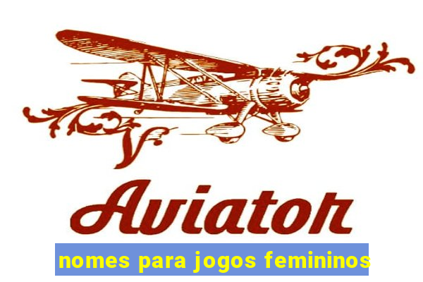 nomes para jogos femininos